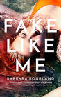 Barbara Bourland Fake Like Me