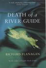 Richard Flanagan Death of a River Guide 