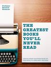 Bernard  Richards, Greatest Books You'll Never Read: Unpublished Masterpieces by the World's Greatest Writers 