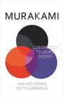 Haruki  Murakami Colorless Tsukuru Tazaki and His Years of Pilgrimage 