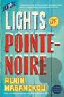 Alain  Mabanckou, The Lights of Pointe-Noire