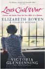 Victoria Glendinning, Love's Civil War: Elizabeth Bowen and Charles Ritchie : Letters and Diaries 1941-1973 