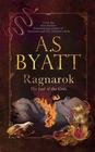 A. S.  Byatt Ragnarok