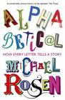 Michael Rosen , Alphabetical: How Every Letter Tells a Story 