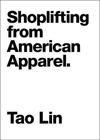 Tao  Lin Shoplifting from American Apparel