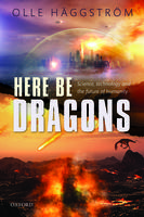 Here Be Dragons: Science, Technology and the Future of Humanity