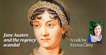 Talk ”Jane Austen and the regency scandal” by Emma Clery