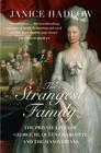 Janice  Hadlow The Strangest Family: The Private Lives of George III, Queen Charlotte and the Hanoverians 