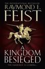 Raymond Feist A Kingdom Besieged: Book One of the Chaoswar Saga