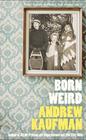 Andrew Kaufman - Born Weird