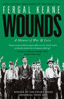 Fergal Keane Wounds – A Memoir of War and Love