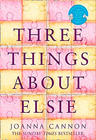 Joanna Cannon Three Things About Elsie