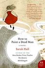 Sarah Hall How to Paint a Dead Man