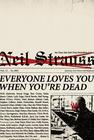 Neil  Strauss, Everyone Loves You When You're Dead: Journeys into Fame and Madness   