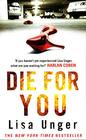 Die For You by Lisa Unger  