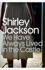 Shirley Jackson – We Have Always Lived in the Castle 
