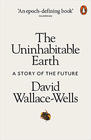 David Wallace-Wells The Uninhabitable Earth