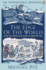 Michael  Pye Edge of the World: How the North Sea Made Us Who We Are 