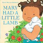 Mary had a Little Lamb by Kate Willis Crowley