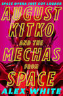 Alex White, August Kitko and the Mechas from Space