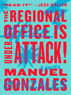 Manuel Gonzales The Regional Office is Under Attack!  