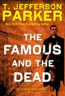 T. Jefferson Parker Famous and the Dead, The (Charlie Hood #6) 