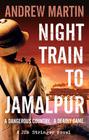 Andrew Martin – Night Train to Jamalpur 