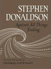 Stephen  Donaldson  Against All Things Ending (Last Chronicles of Thomas Covenant #3)