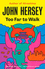 John Hersey Too Far to Walk