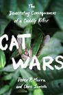  Marra, Peter , Santella, Chris  Cat Wars: The Devastating Consequences of a Cuddly Killer