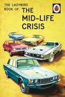 Hazeley, Jason , Morris, Joel   The Ladybird Book of the Mid-Life Crisis (Ladybird Books for Grown-ups #11)