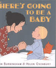 There's going to be a baby by John Burningham & Helen Oxenbury
