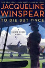 Jacqueline Winspear To Die But Once (Maisie Dobbs #14)