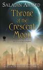 Throne of the Crescent Moon  -  Ahmed, Saladin 