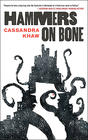 Cassandra Khaw Hammers on Bone