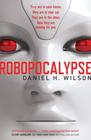 Daniel H.  Wilson Robopocalypse