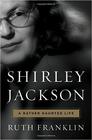 Ruth Franklin Shirley Jackson: A Rather Haunted Life 
