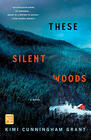 Kimi Cunningham Grant, These Silent Woods