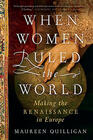 Maureen Quilligan Maureen Quilligan, When Women Ruled the World