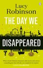 Lucy Robinson , Day We Disappeared