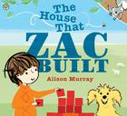 The house that Zac built by Alison Murray
