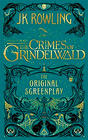 J. K. Rowling Fantastic Beasts: The Crimes of Grindelwald - The Original Screenplay