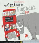 You can’t take an Elephant on the Bus by Patricia Cleveland-Peck and David Tazzyman