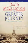 David  McCullough, Greater Journey, The: Americans in Paris   