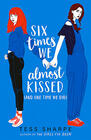 Tess Sharpe, Six Times We Almost Kissed (And One Time We Did)