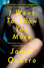 Jamie Quatro I Want To Show You More