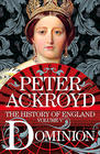 Peter Ackroyd Dominion (History of England vol. 5)