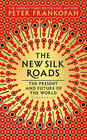 Peter Frankopan The New Silk Roads: The Present and Future of the World