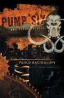 Paolo  Bacigalupi Pump Six and Other Stories   