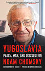 Noam Chomsky Yugoslavia: Peace, War, and Dissolution
